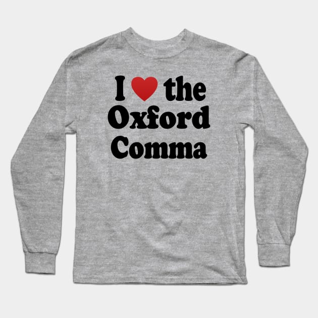 I Love the Oxford Comma Long Sleeve T-Shirt by Jan4insight TeeStore